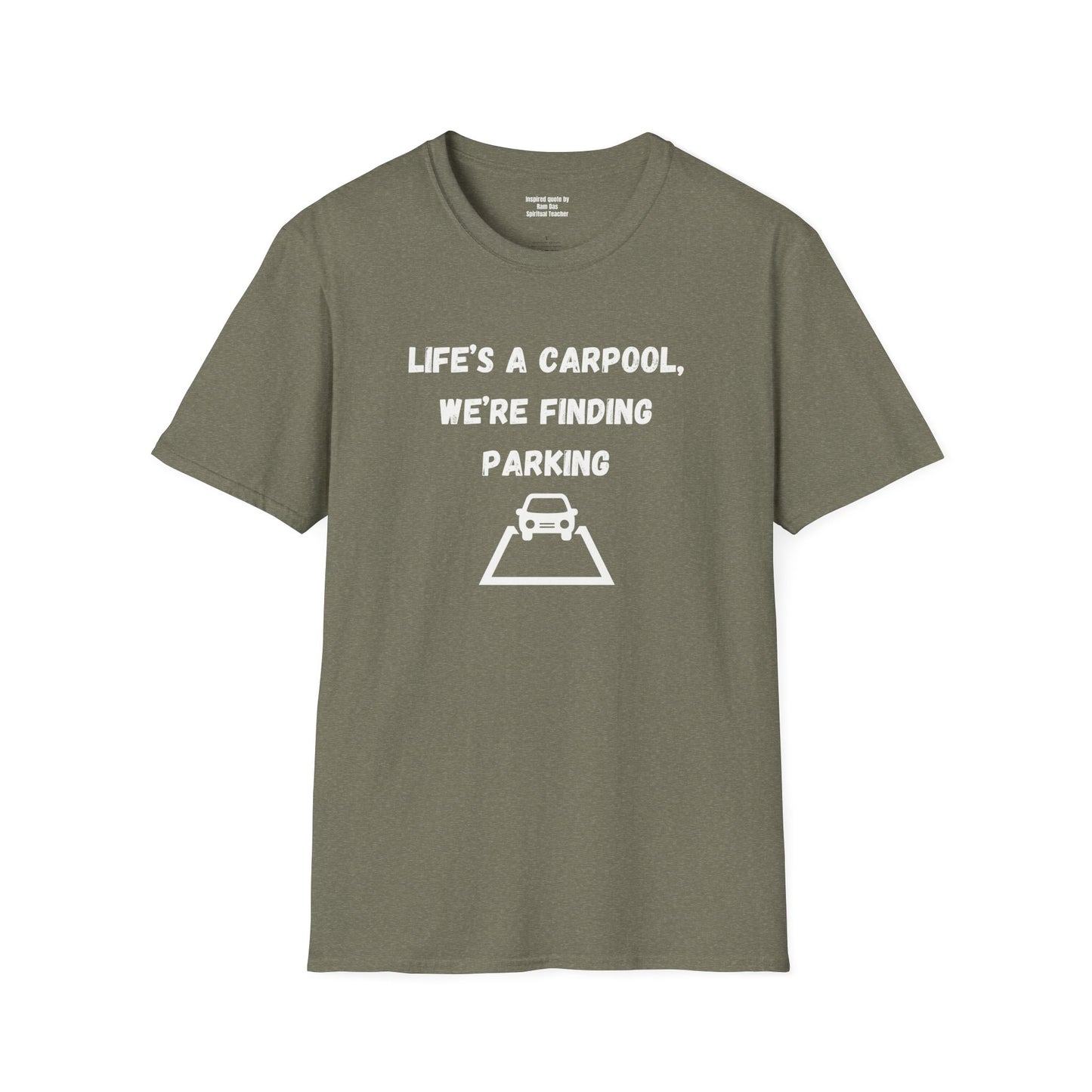 Life's a carpool, we're finding parking, Inspirational Quote T-Shirt,
