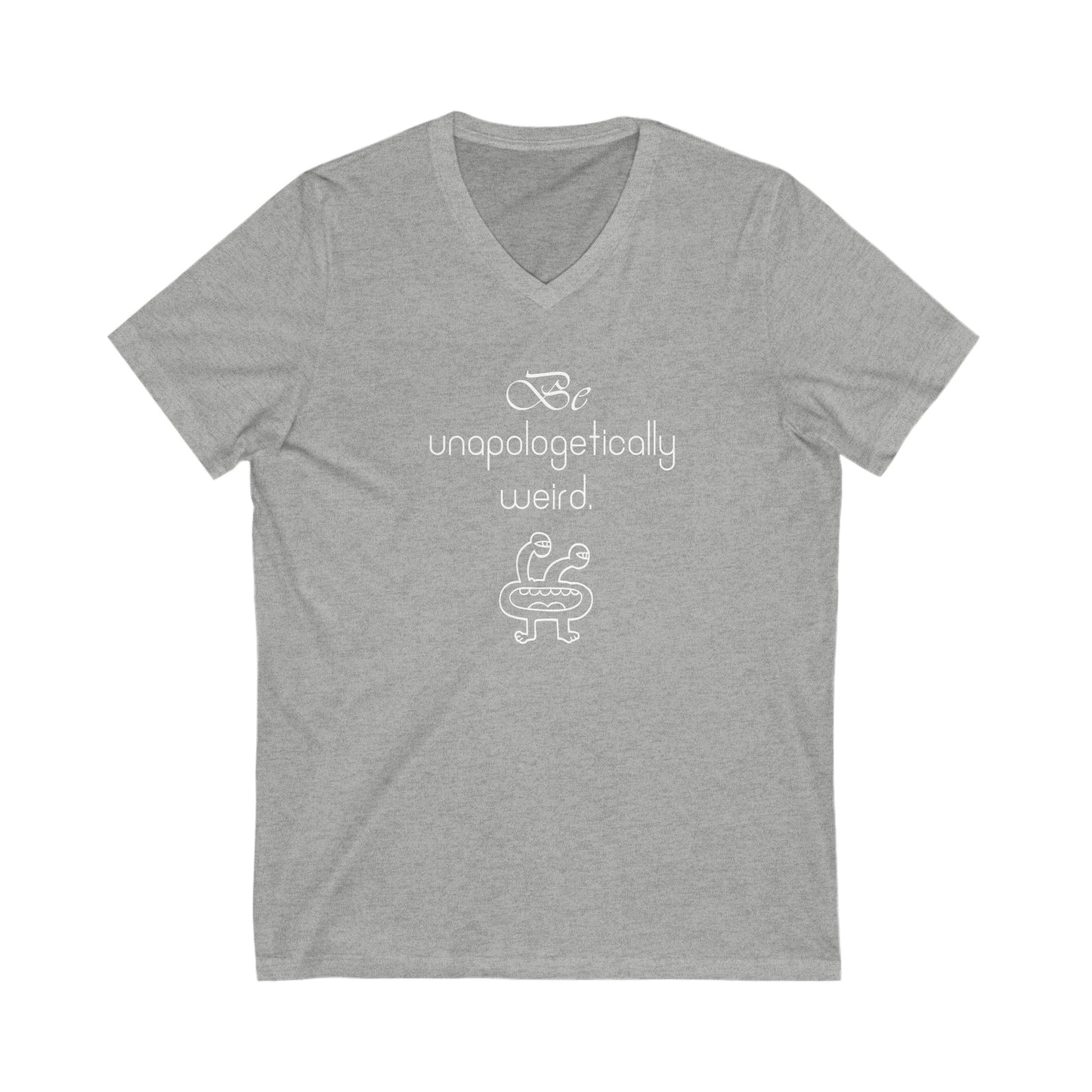 Be unapologetically weird Inspirational Quote V-neck Unisex T-Shirt