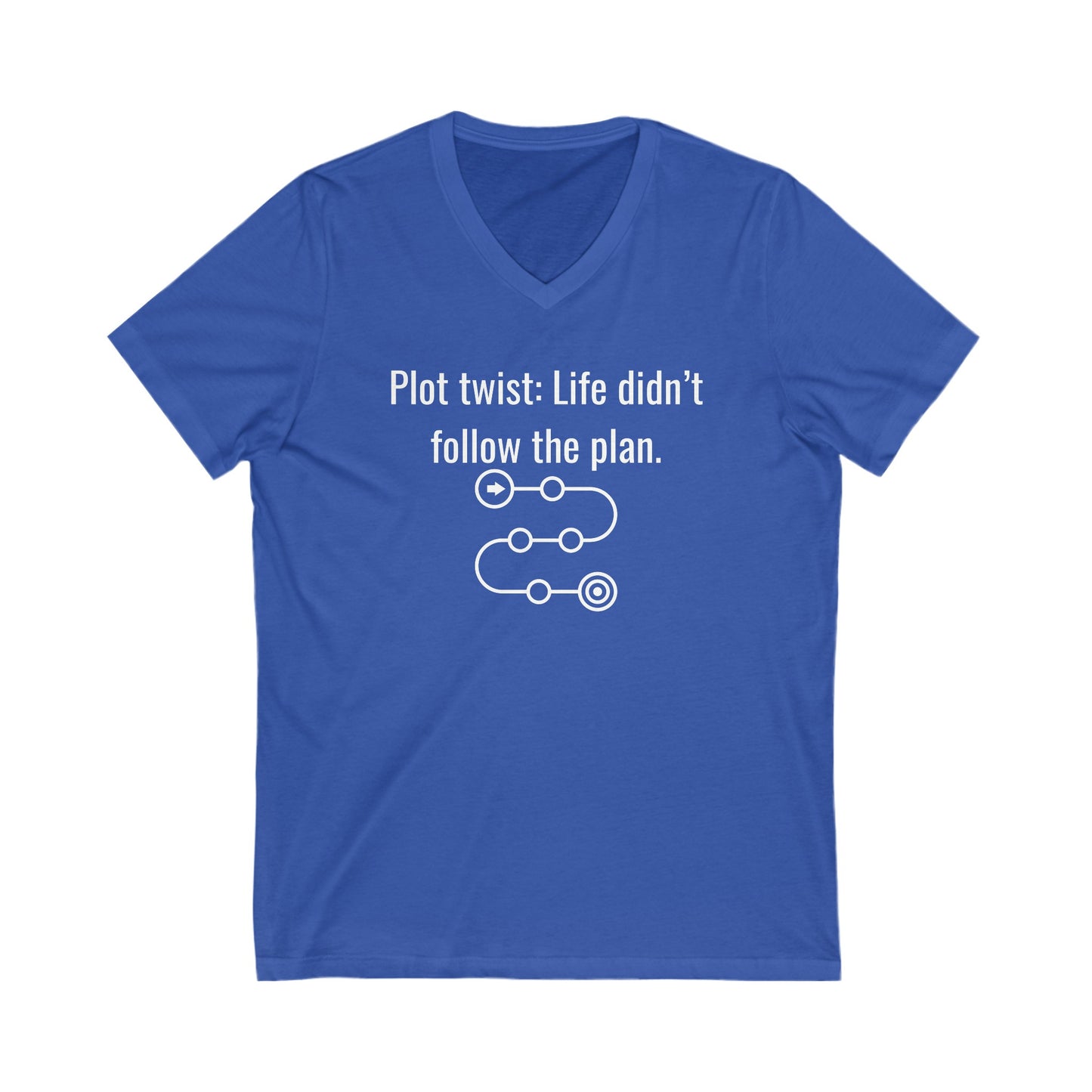Plot twist: Life didn't follow the plan Inspirational Quote V-neck Unisex T-Shirt