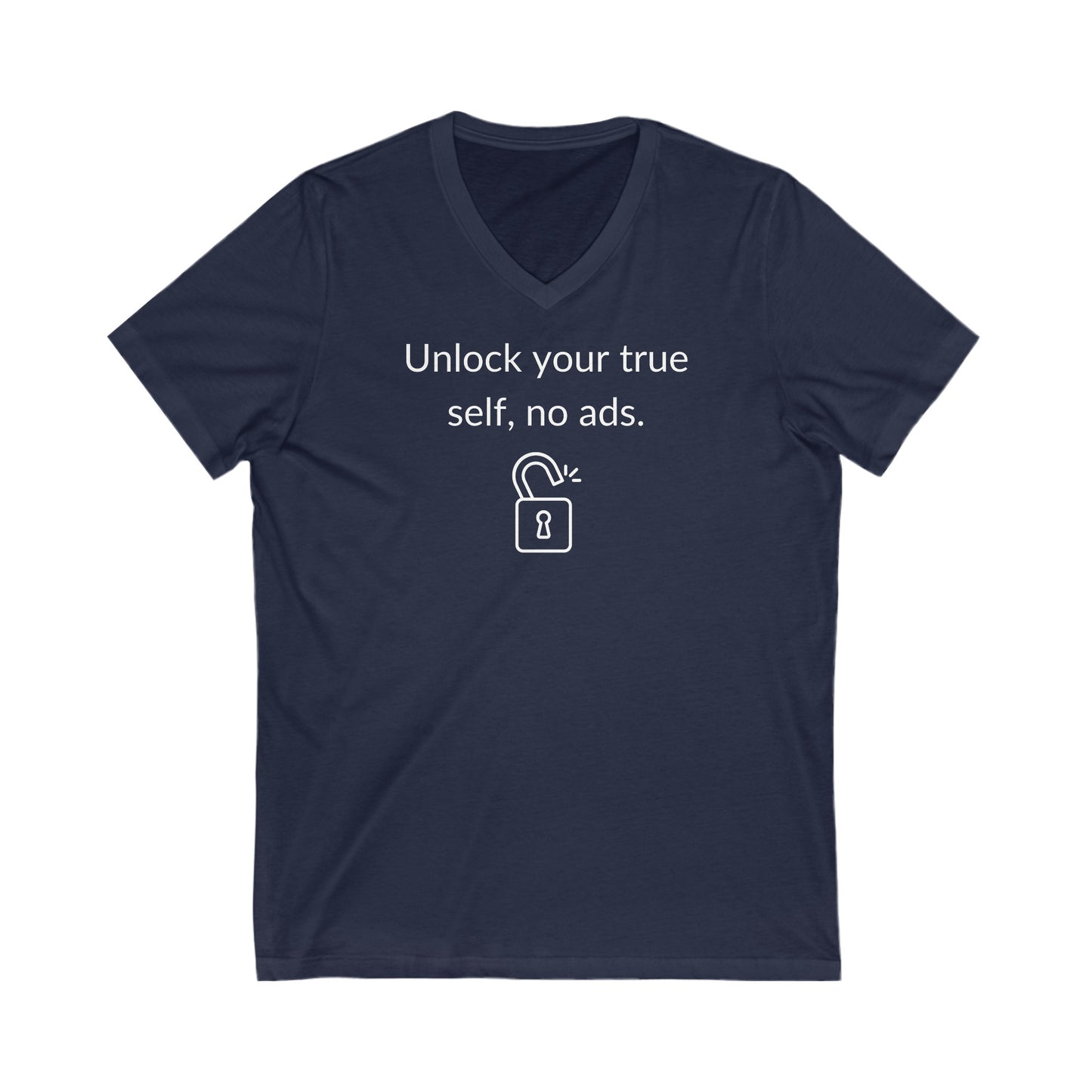 Unlock Your True Self, No Ads, Inspirational Quote V-neck Unisex T-Shirt
