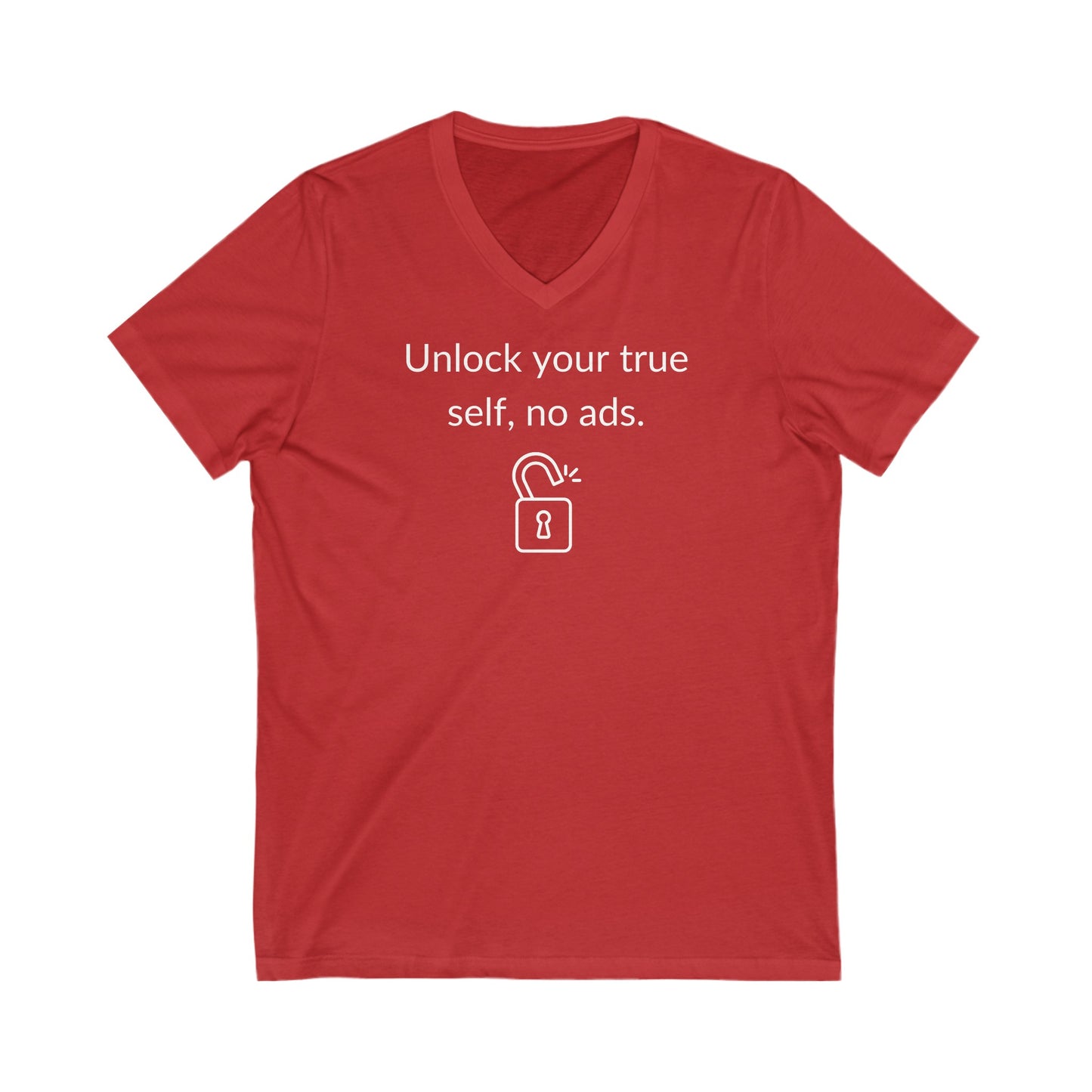 Unlock Your True Self, No Ads, Inspirational Quote V-neck Unisex T-Shirt
