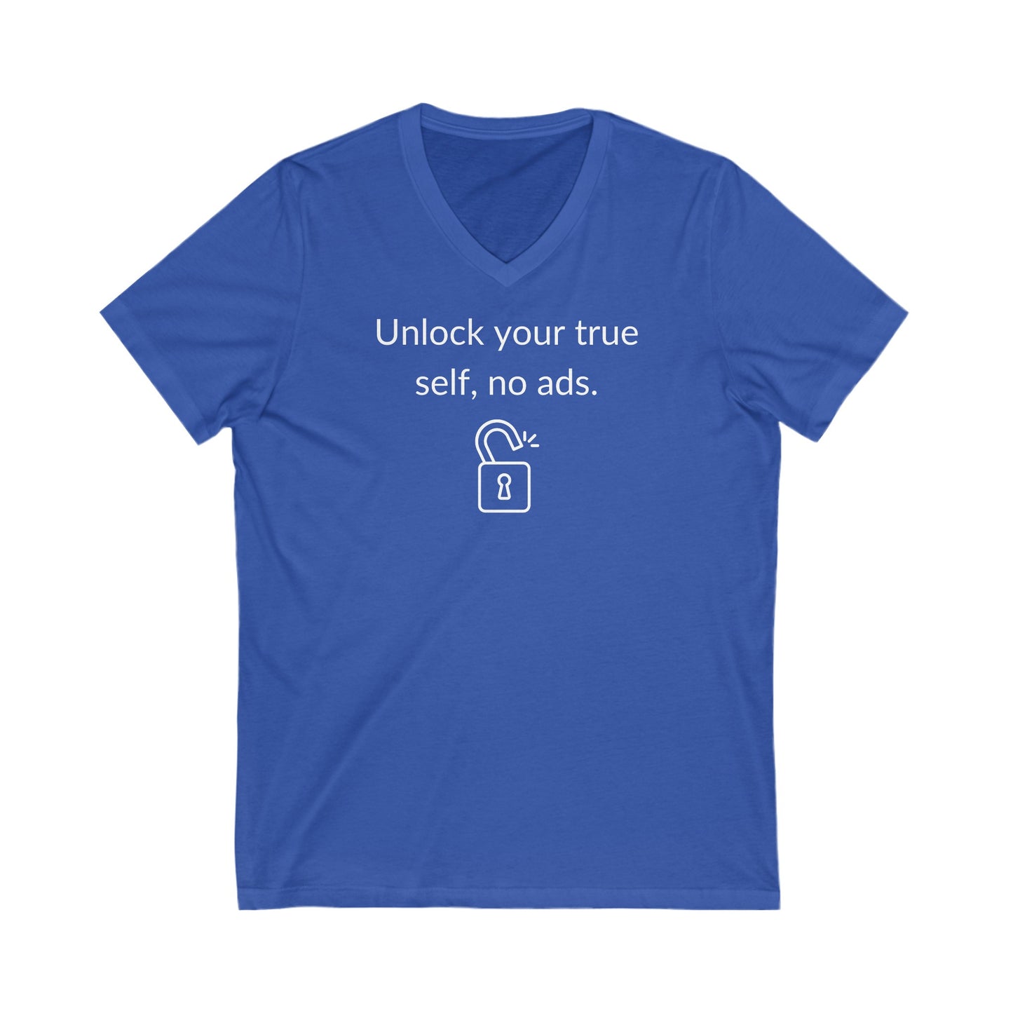 Unlock Your True Self, No Ads, Inspirational Quote V-neck Unisex T-Shirt