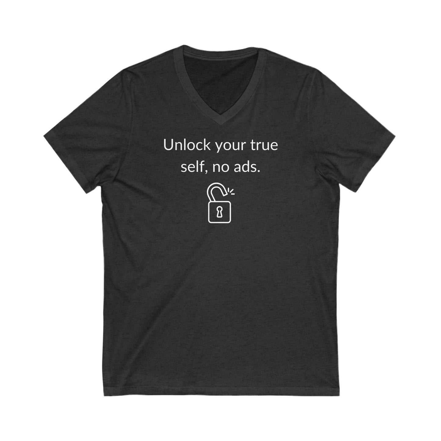 Unlock Your True Self, No Ads, Inspirational Quote V-neck Unisex T-Shirt