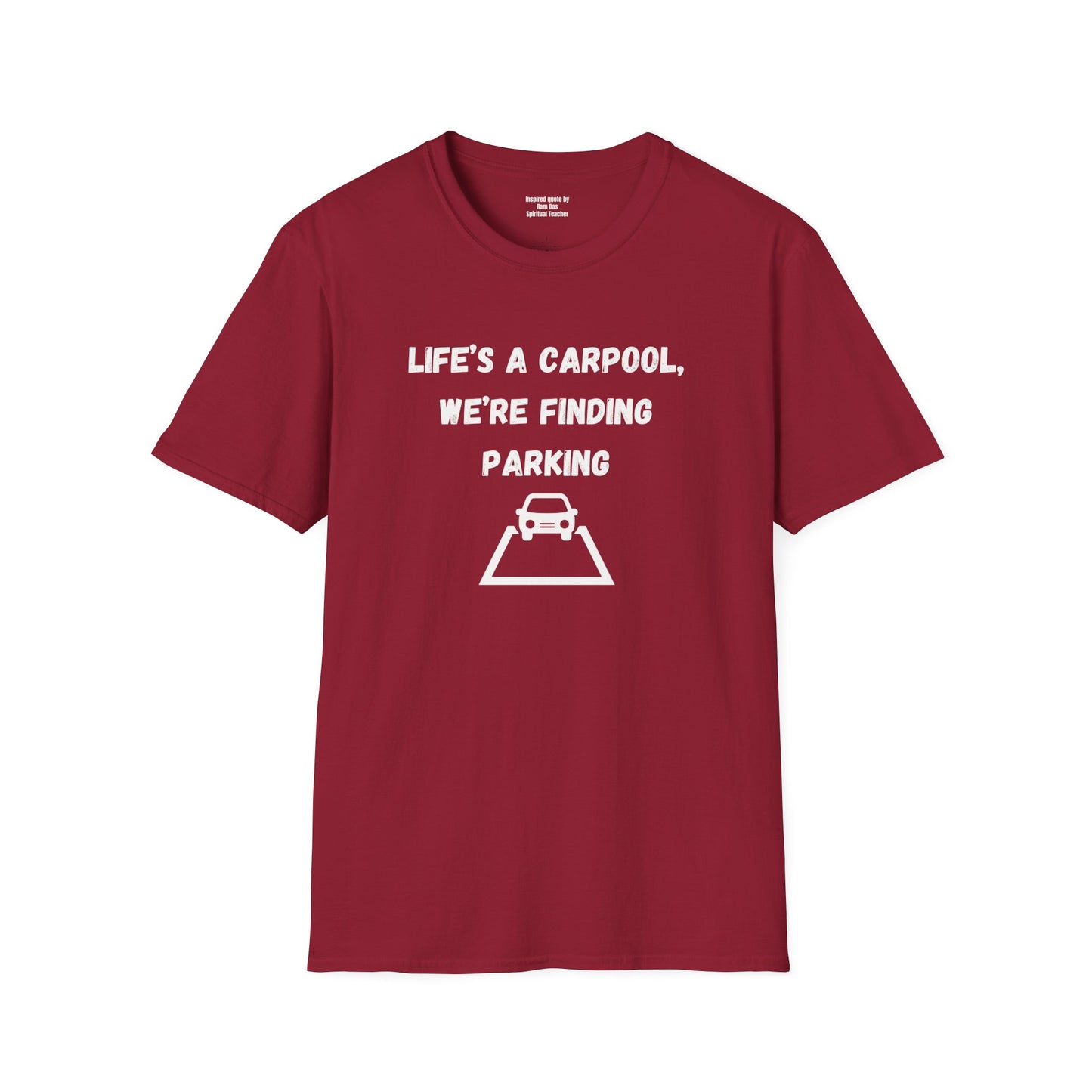 Life's a carpool, we're finding parking, Inspirational Quote T-Shirt,