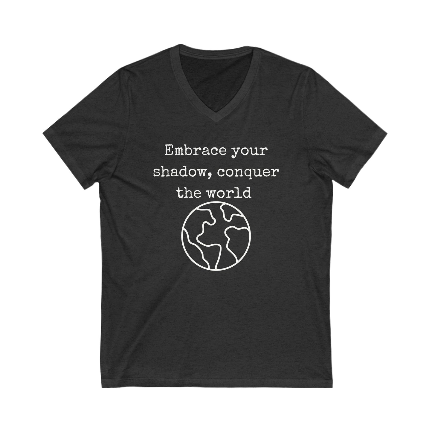 Embrace your shadow, conquer the world Inspirational Quote V-neck Unisex T-Shirt