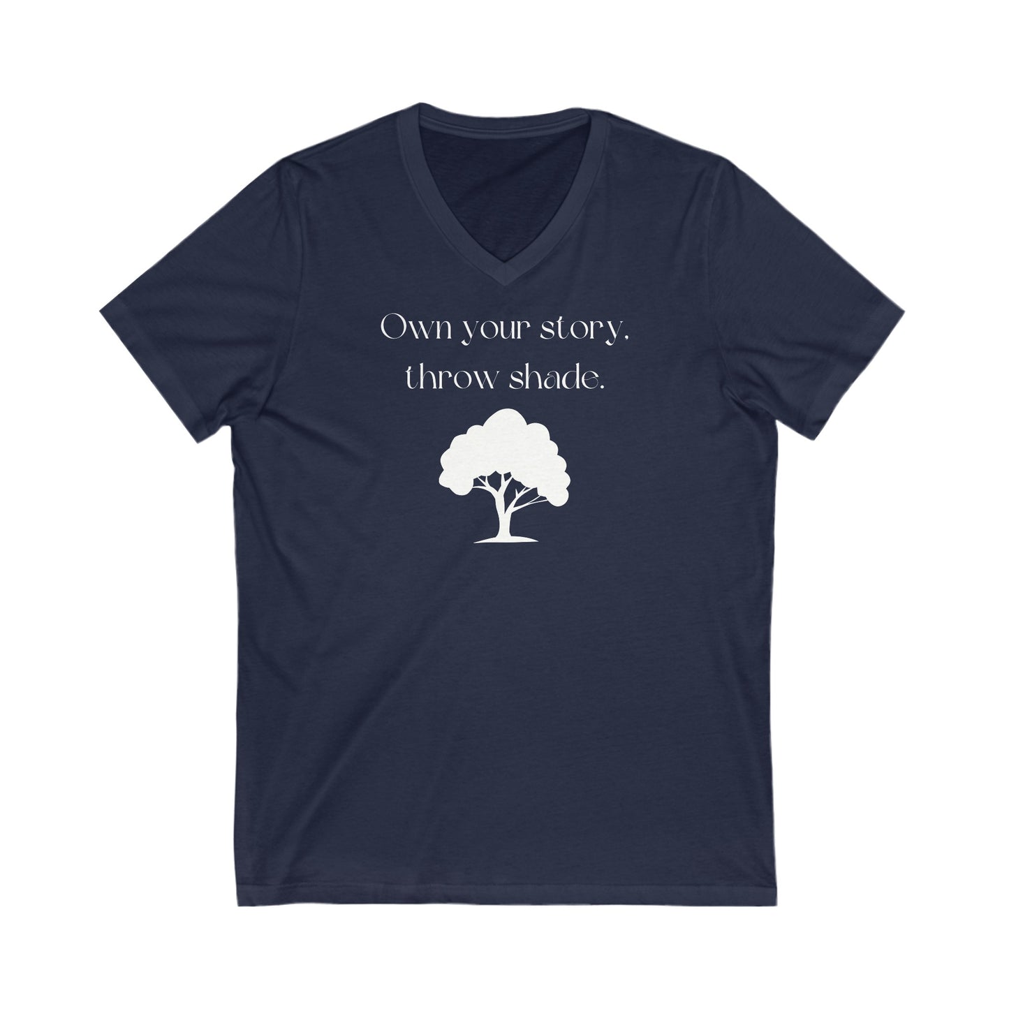 Own Your Own Story, Throw Shade, Inspirational Quote V-neck Unisex T-Shirt
