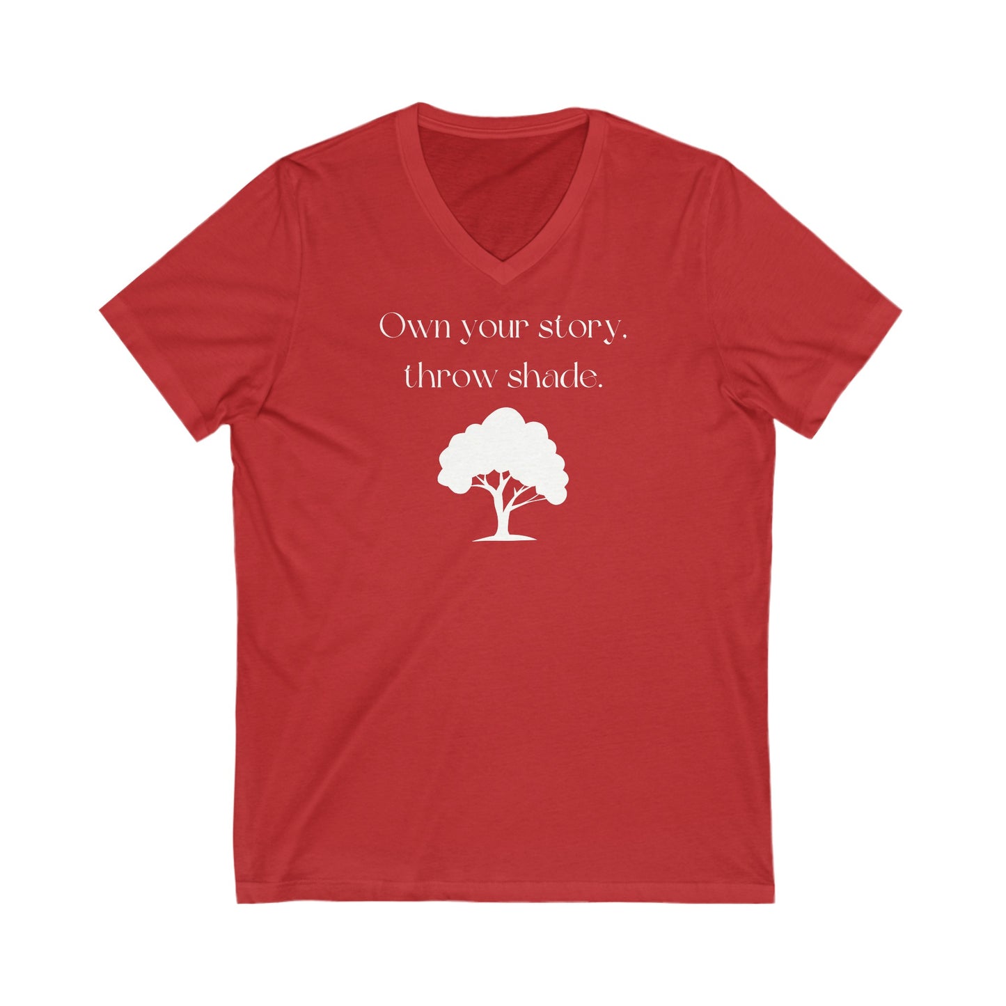 Own Your Own Story, Throw Shade, Inspirational Quote V-neck Unisex T-Shirt