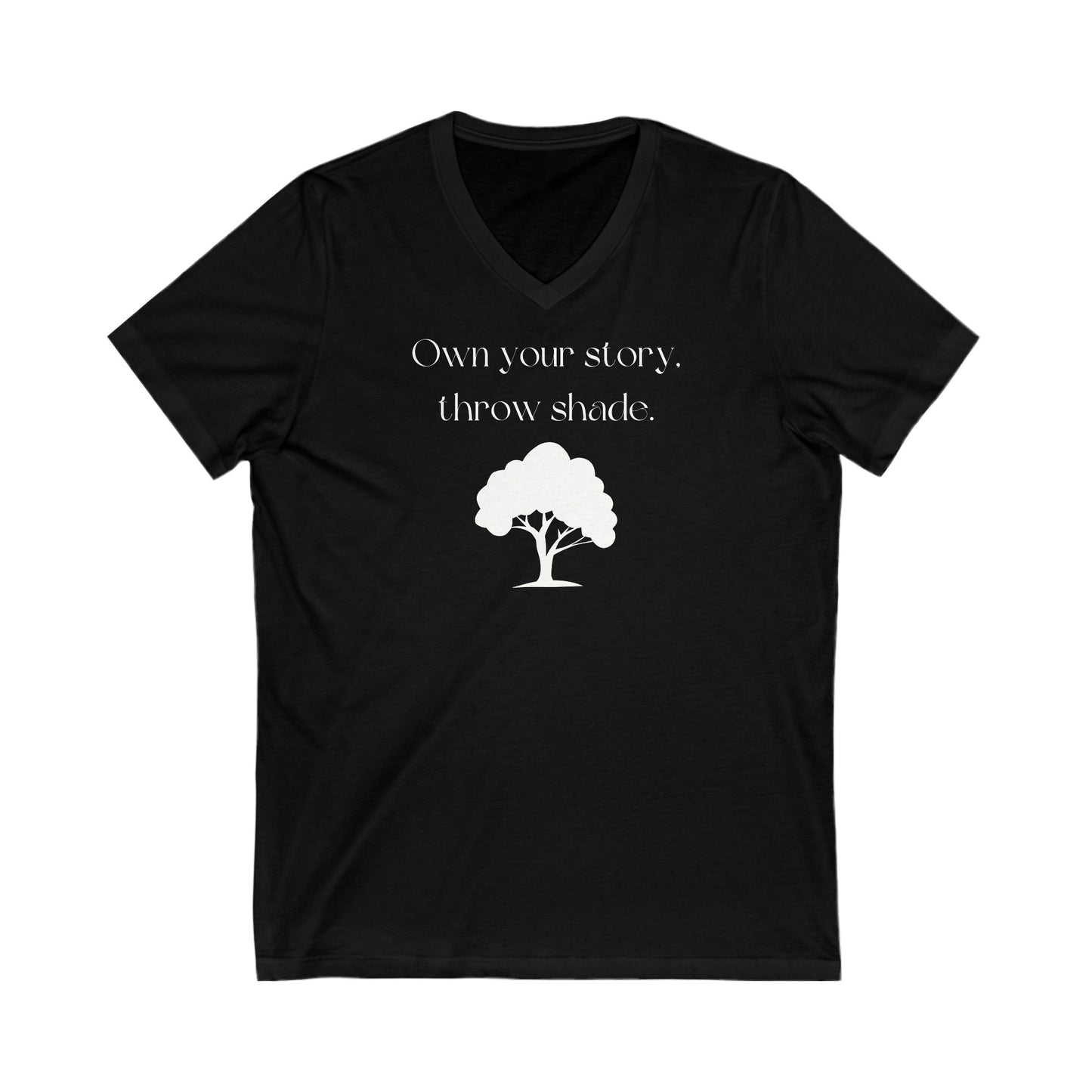 Own Your Own Story, Throw Shade, Inspirational Quote V-neck Unisex T-Shirt