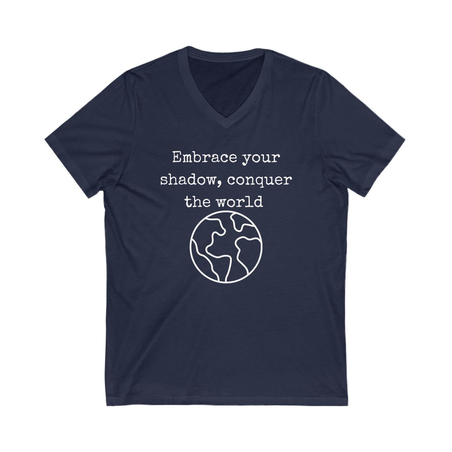 Embrace your shadow, conquer the world Inspirational Quote V-neck Unisex T-Shirt