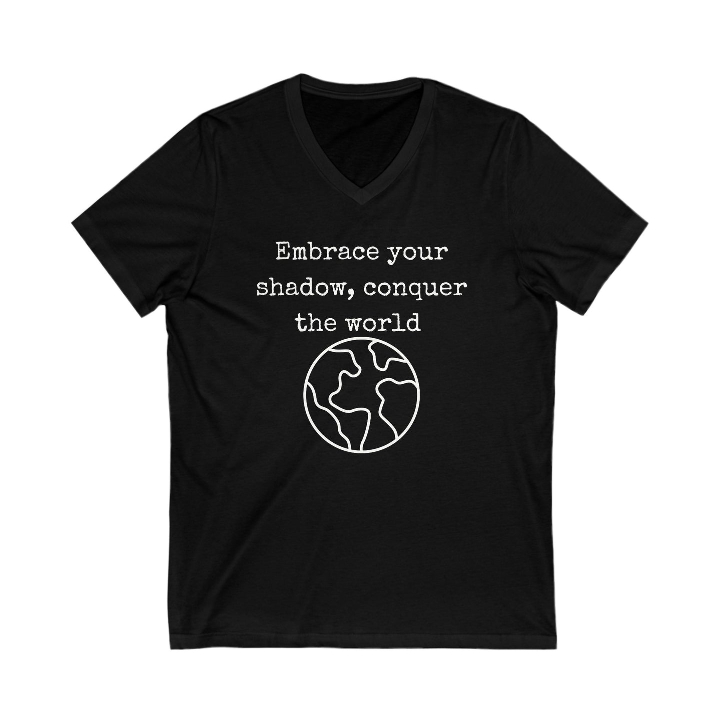 Embrace your shadow, conquer the world Inspirational Quote V-neck Unisex T-Shirt