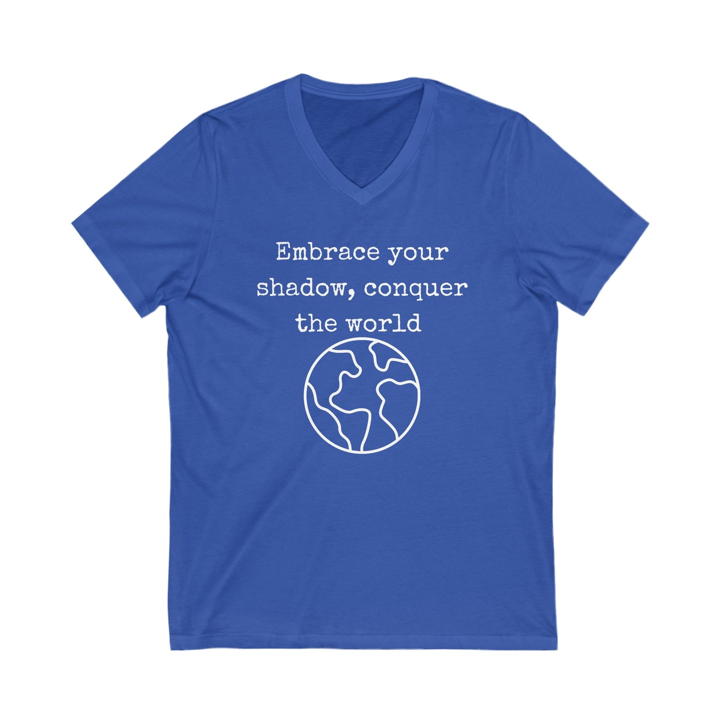 Embrace your shadow, conquer the world Inspirational Quote V-neck Unisex T-Shirt