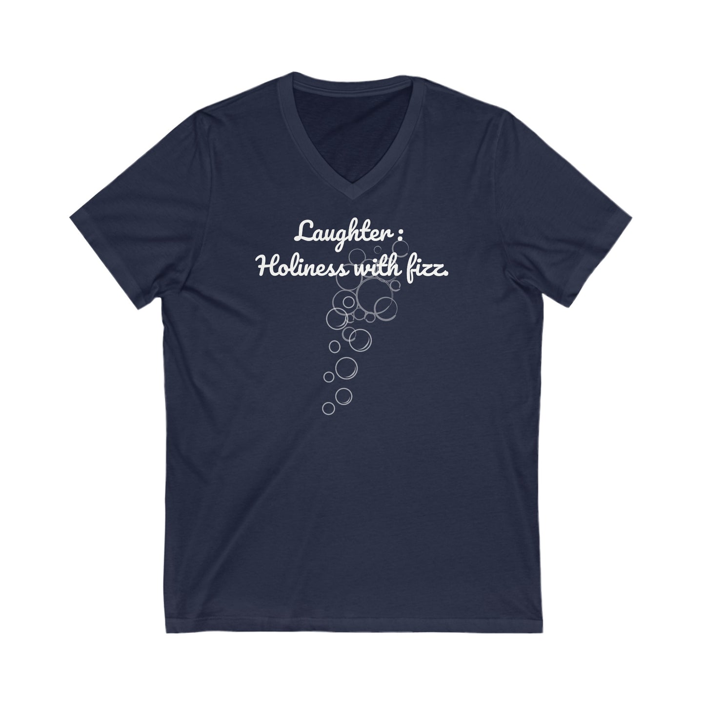 Laughter, Holiness With Fizz, Inspirational Quote V-neck Unisex T-Shirt