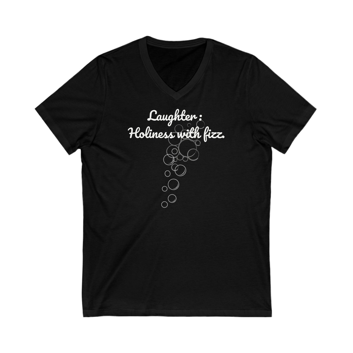 Laughter, Holiness With Fizz, Inspirational Quote V-neck Unisex T-Shirt