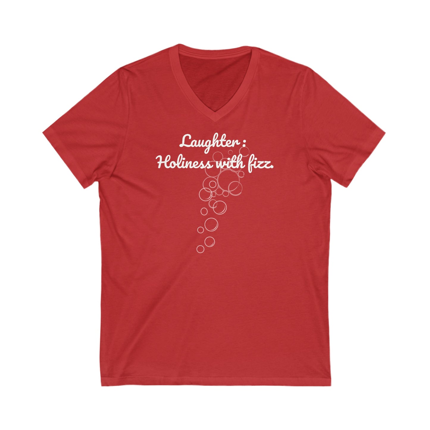 Laughter, Holiness With Fizz, Inspirational Quote V-neck Unisex T-Shirt