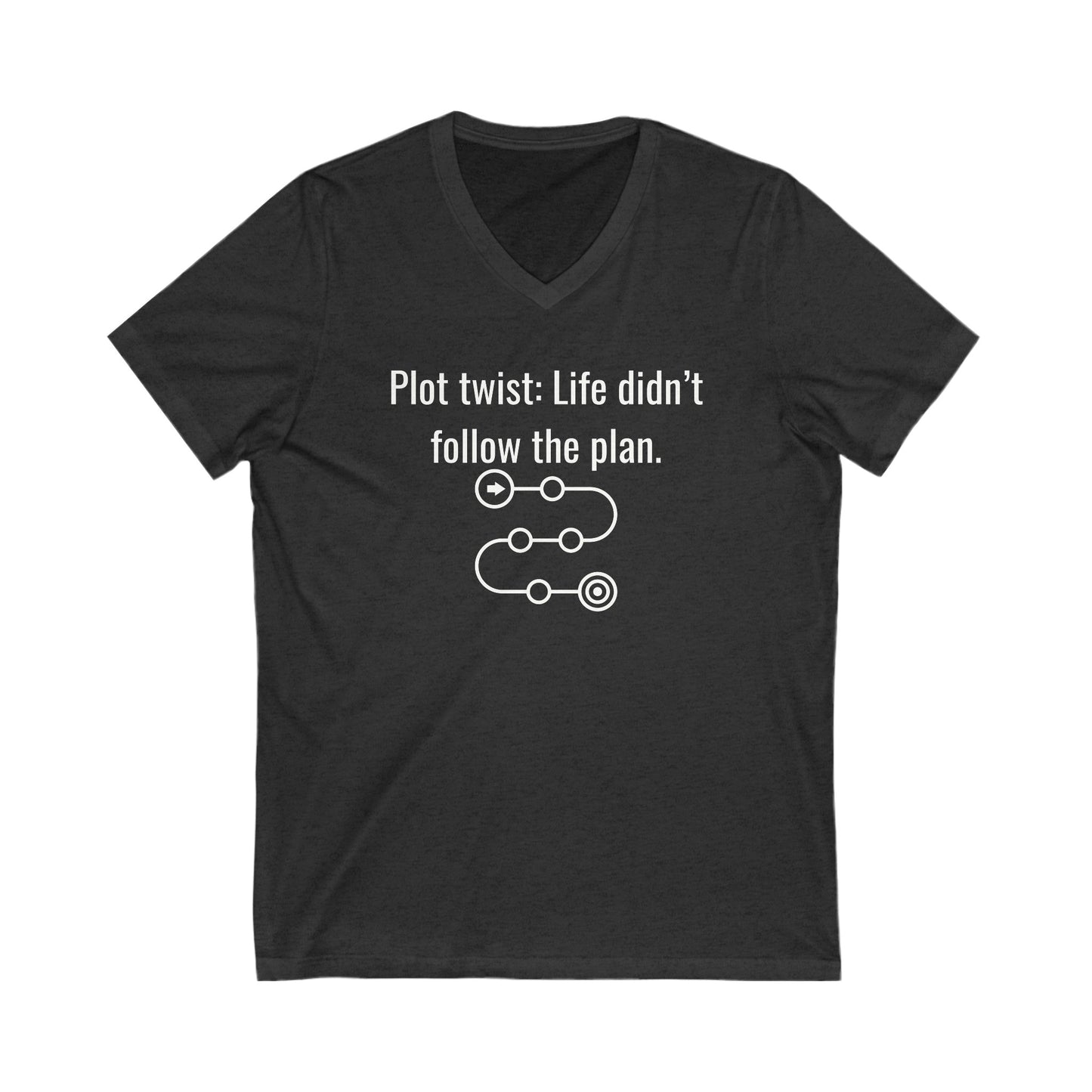 Plot twist: Life didn't follow the plan Inspirational Quote V-neck Unisex T-Shirt