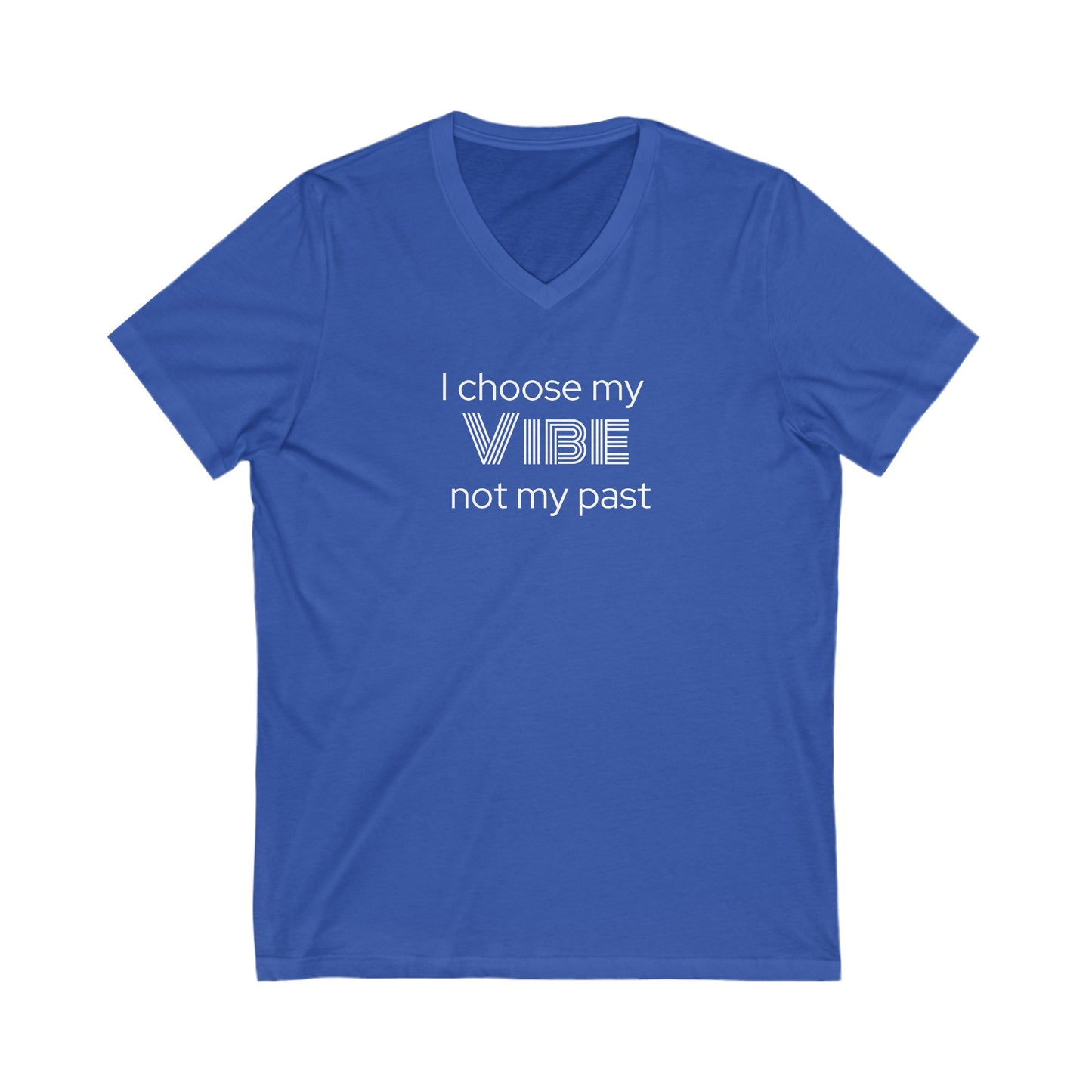 I choose my vibe not my past Inspirational Quote V-neck Unisex T-Shirt