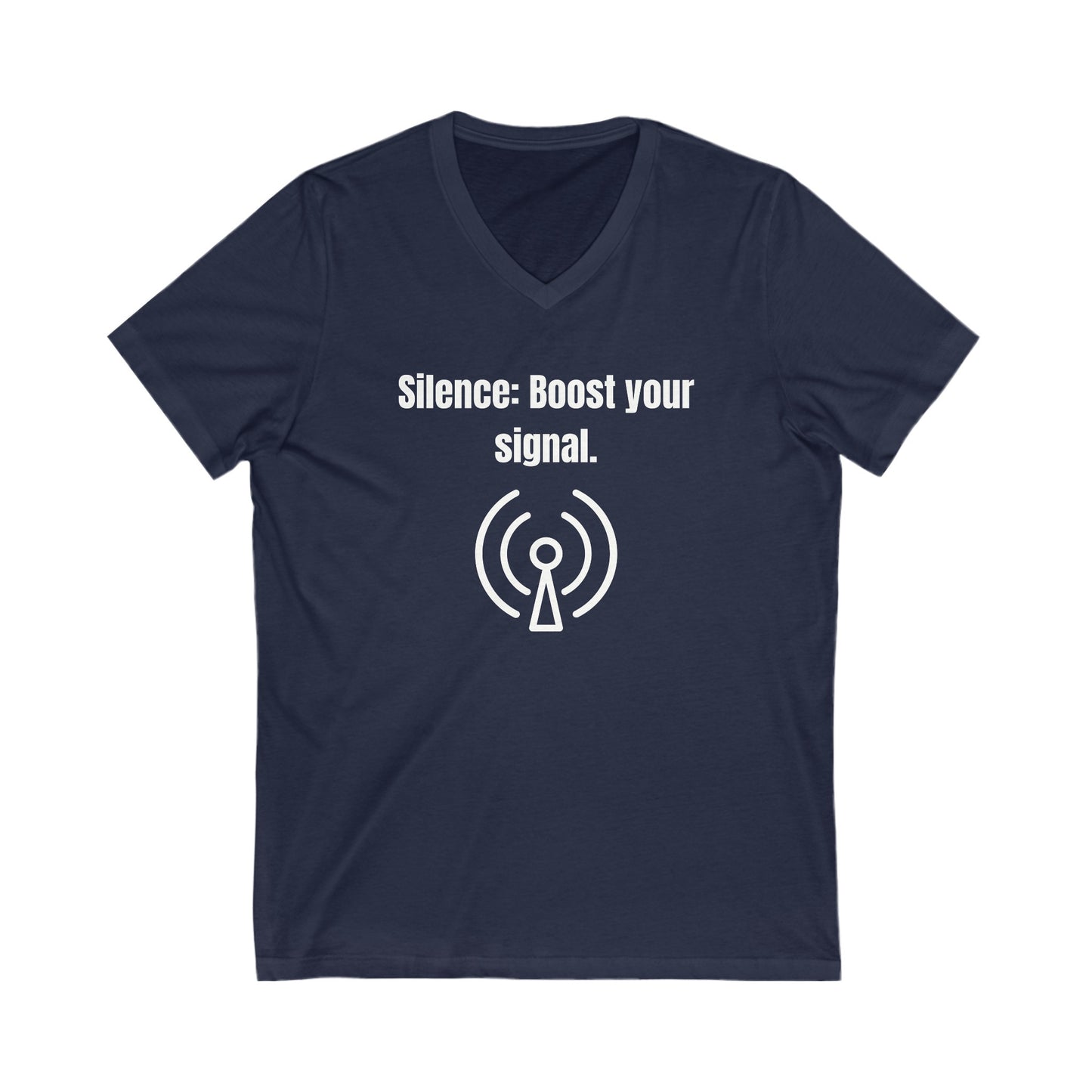 Silence: Boost Your Signal Inspirational Quote V-neck Unisex T-Shirt