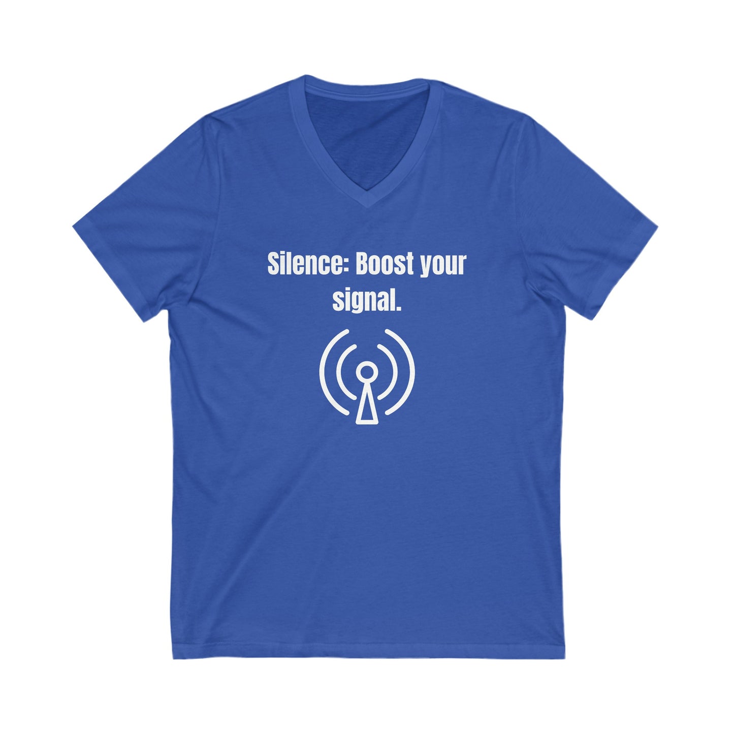 Silence: Boost Your Signal Inspirational Quote V-neck Unisex T-Shirt