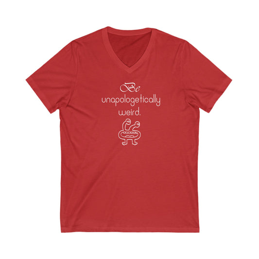 Be Unapologetically Weird, Inspirational Quote V-neck Unisex T-Shirt