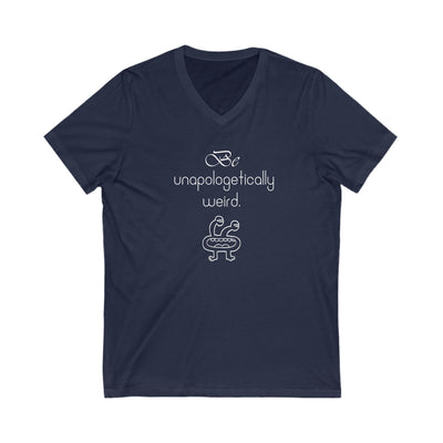 Be unapologetically weird Inspirational Quote V-neck Unisex T-Shirt