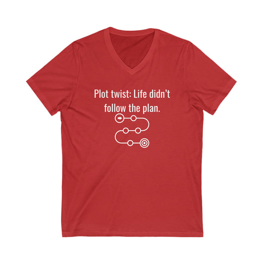 Plot twist: Life didn't follow the plan Inspirational Quote V-neck Unisex T-Shirt