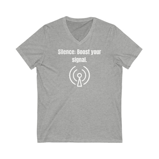 Silence, Boost Your Signal Inspirational Quote V-neck Unisex T-Shirt