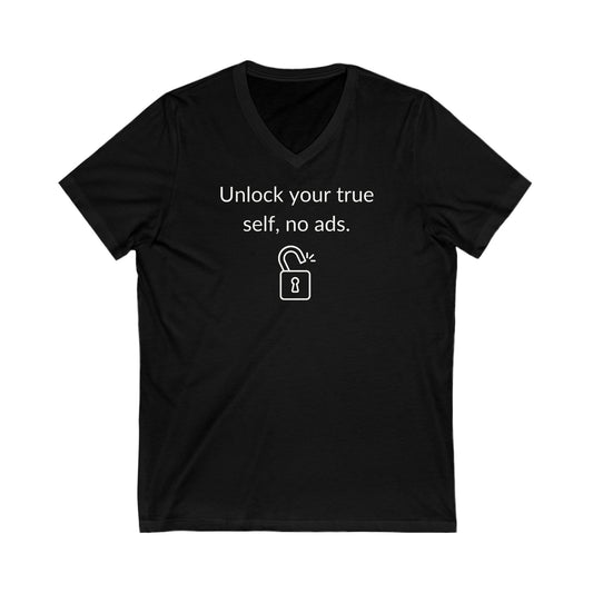 Unlock Your True Self, No Ads, Inspirational Quote V-neck Unisex T-Shirt