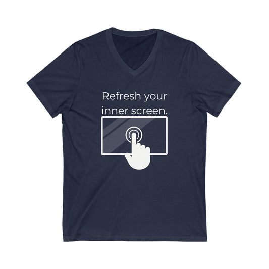 Refresh your inner screen Inspirational Quote V-neck Unisex T-Shirt