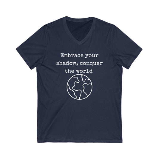 Embrace your shadow, conquer the world Inspirational Quote V-neck Unisex T-Shirt