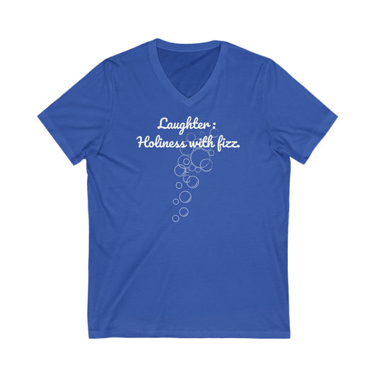 Laughter, Holiness With Fizz, Inspirational Quote V-neck Unisex T-Shirt