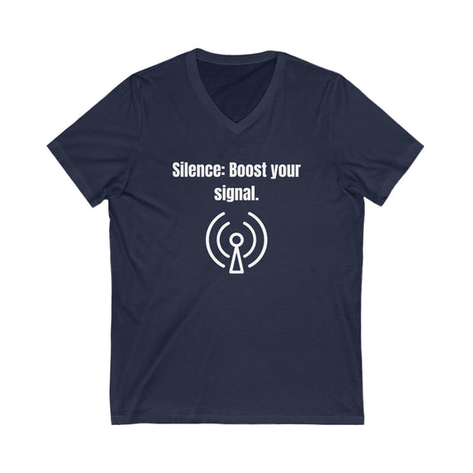 Silence: Boost Your Signal  Inspirational Quote V-neck Unisex T-Shirt